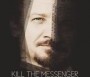  - Jobb, ha hallgatsz - Kill the Messenger