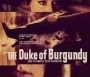  - The Duke of Burgundy - The Duke of Burgundy