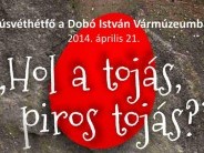 Hol a tojás, piros tojás - Húsvéthétfő a Vármúzeumban