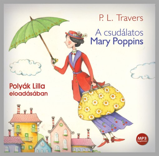   - Varázslatos hangoskönyvek Mary Poppinsról és A kis hableányról